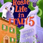Discover the Heartwarming Adventures in ‘A Rosie Life In Italy 5: Romulus and Seamus’ – A Must-Read for Travel Lovers!
