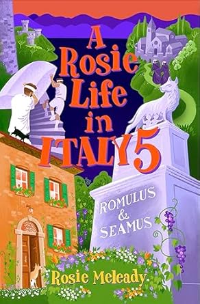 Discover the Heartwarming Adventures in ‘A Rosie Life In Italy 5: Romulus and Seamus’ – A Must-Read for Travel Lovers!