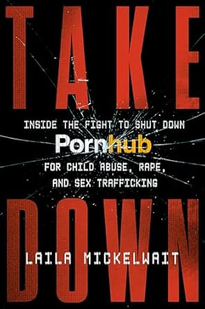 Uncovering the Dark Truth: A Must-Read Review of ‘Takedown: Inside the Fight to Shut Down Pornhub for Child Abuse, Rape, and Sex Trafficking’