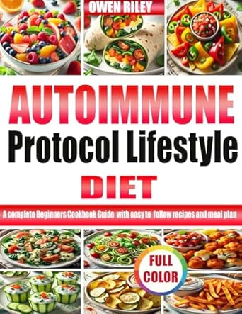 Unlock Better Health: A Comprehensive Review of the AUTOIMMUNE PROTOCOL LIFESTYLE DIET – A Complete Beginners Cookbook Guide with Easy-to-Follow Recipes and Meal Plan