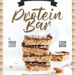 Discover Delicious and Nutritious Recipes: The Ultimate Homemade Protein Bar Cookbook – Quick and Easy Recipes for On-the-Go Nutrition