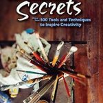 Unlock Your Creative Potential: A Comprehensive Review of ‘Art Studio Secrets: More Than 300 Tools and Techniques to Inspire Creativity (Dover Art Instruction)’
