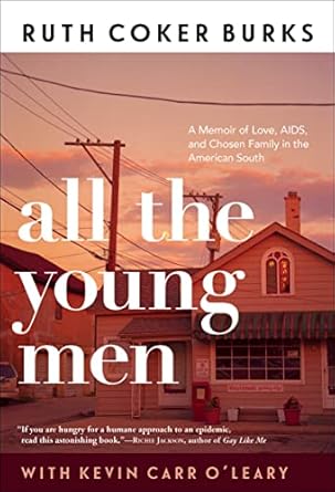 An Unforgettable Journey of Resilience and Connection: All the Young Men: A Memoir of Love, AIDS, and Chosen Family in the American South