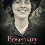An Eye-Opening Insight into a Remarkable Life: Rosemary: The Hidden Kennedy Daughter – A Must-Read Biography