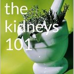 Discover the Secrets to Kidney Health: A Comprehensive Review of ‘Healing the Kidneys 101’