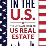 Discover the Secrets to Successful Real Estate Ventures: A Review of Investing in the US: The Ultimate Guide to US Real Estate