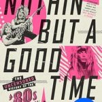 Discover the Untold Stories in ‘Nöthin’ But a Good Time: The Uncensored History of the ’80s Hard Rock Explosion” – A Must-Read for Music Lovers!