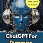 Unlock the Power of AI: A Comprehensive Review of ‘ChatGPT For Dummies: Learn ChatGPT in 24 Hours: Unlock AI’s Potential to Transform Your Learning, Work, and Creativity—All in Just One Day!’ Unlock the Power of AI: A Comprehensive Review of ‘ChatGPT For Dummies: Learn ChatGPT in 24 Hours: Unlock AI’s Potential to Transform Your Learning, Work, and Creativity—All in Just One Day!’