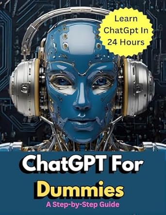 Unlock the Power of AI: A Comprehensive Review of ‘ChatGPT For Dummies: Learn ChatGPT in 24 Hours: Unlock AI’s Potential to Transform Your Learning, Work, and Creativity—All in Just One Day!’