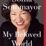 Discover the Inspirational Journey in My Beloved World: A Captivating Review of Sonia Sotomayor’s Memoir