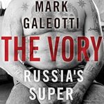 Unveiling the Secrets of Organized Crime: A Deep Dive into The Vory: Russia’s Super Mafia