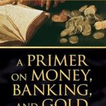 Unlocking Financial Wisdom: A Comprehensive Review of A Primer on Money, Banking, and Gold (Peter L. Bernstein’s Finance Classics)