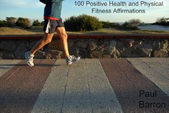 Transform Your Wellness Journey: A Review of 100 Positive Health and Physical Fitness Affirmations