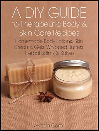 Unlock Radiant Skin: A Comprehensive Review of ‘A DIY Guide to Therapeutic Body and Skin Care Recipes: Homemade Body Lotions, Skin Creams, Whipped Butters, and Herbal Balms and Salves (The Art of the Bath Book 3)’
