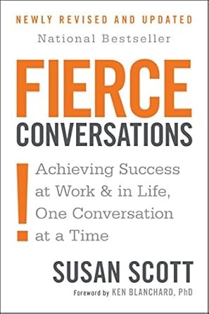 Transform Your Communication Skills: A Comprehensive Review of ‘Fierce Conversations: Achieving Success at Work and in Life One Conversation at a Time’