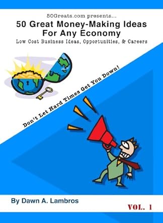 Unlock Your Financial Potential: A Comprehensive Review of ’50 Great Money Making Ideas for Any Economy: Low Cost Business Ideas, Opportunities and Careers’