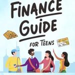 Discover How This Transformative Resource Empowers Teens: THE ULTIMATE PERSONAL FINANCE GUIDE FOR TEENS – LEARN THE SECRETS OF MONEY MANAGEMENT TO BECOME WEALTHY AND LIVE A STRESS-FREE LIFE