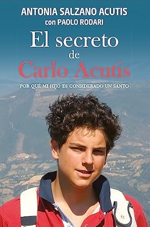 Discover the Inspiring Journey of Faith: El secreto de Carlo Acutis: Por qué mi hijo es considerado un santo (Caminos nº 126) (Spanish Edition) – A Must-Read!