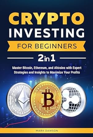 Unlock Your Financial Future: A Comprehensive Review of ‘Crypto Investing for Beginners: Master Bitcoin, Ethereum, and Altcoins with Expert Strategies and Insights to Maximize Your Profits’
