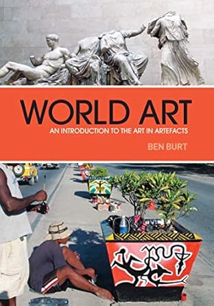 Discover the Rich Tapestry of Culture: A Comprehensive Review of ‘World Art: An Introduction to the Art in Artefacts from Amazon’