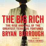 Discover the Untold Stories in This Compelling Review of The Big Rich: The Rise and Fall of the Greatest Texas Oil Fortunes