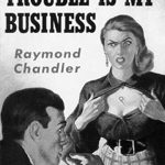 Unraveling Mysteries in ‘Trouble is My Business’: A Captivating Review of a Must-Read Noir Classic