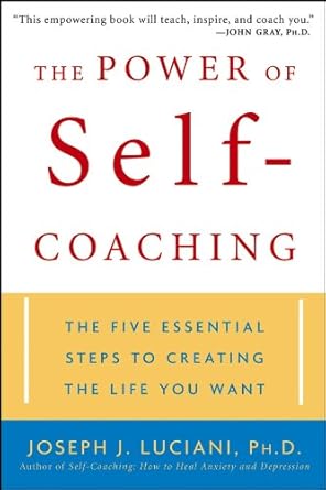 Unlock Your Potential: A Comprehensive Review of The Power of Self-Coaching: The Five Essential Steps to Creating the Life You Want