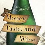 Discover the Intriguing Dynamics of Wealth and Flavor: A Review of ‘Money, Taste, and Wine: It’s Complicated!’