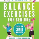 Discover the Secret to Stability: A Comprehensive Review of ‘5-Minute Balance Exercises for Seniors: Empower Your Balance: Fast, Fun, and Effective Senior Fitness Solutions’