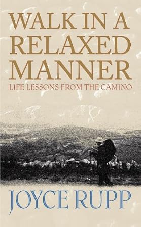 Discover the Transformative Insights in ‘Walk in a Relaxed Manner: Life Lessons from the Camino’ – A Must-Read Review!