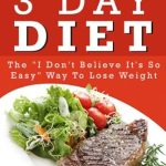 Transform Your Body in Just 3 Days: A Comprehensive Review of the ‘3 Day Diet: The Easy Way to Lose Weight and Keep It Off’
