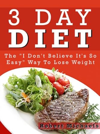 Transform Your Body in Just 3 Days: A Comprehensive Review of the ‘3 Day Diet: The Easy Way to Lose Weight and Keep It Off’