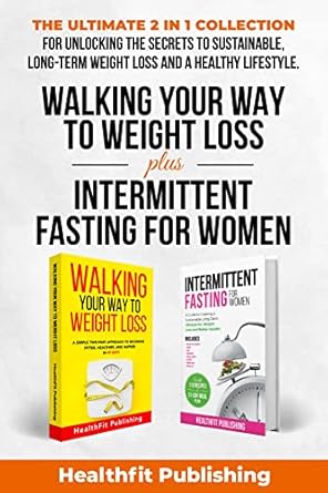 Discover the Secrets to Lasting Weight Loss: A Comprehensive Review of ‘Walking Your Way to Weight Loss Plus Intermittent Fasting for Women: The Ultimate 2 in 1 Collection for Unlocking the Secrets to Sustainable, Long-Term Weight Loss and a Healthy Lifestyle’