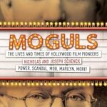 Discover the Untold Legacy of Hollywood’s Visionaries: A Review of ‘Moguls: The Lives and Times of Hollywood Film Pioneers Nicholas and Joseph Schenck’