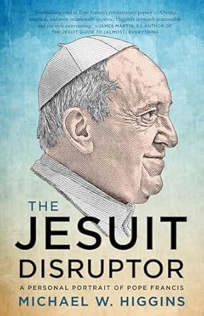 An Inspiring Journey of Faith: A Review of The Jesuit Disruptor: A Personal Portrait of Pope Francis