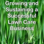 Unlock Your Entrepreneurial Potential: A Comprehensive Review of ‘5 Steps to Starting, Growing and Sustaining a Successful Lawn Care Business: Full Time or Side Hustle’