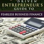 Unlock Financial Freedom: A Comprehensive Review of The Kingdom Driven Entrepreneur’s Guide To Fearless Business Finance