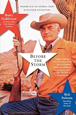 Must-Read Analysis: Before the Storm: Barry Goldwater and the Unmaking of the American Consensus