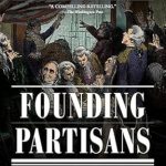 Discover the Untold Rivalries in ‘Founding Partisans: Hamilton, Madison, Jefferson, Adams and the Brawling Birth of American Politics’ – A Riveting Exploration of America’s Political Origins