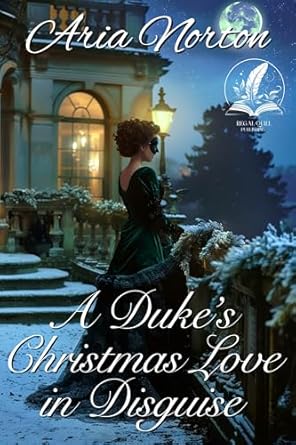 Discover the Heartwarming Magic of Romance: A Review of A Duke’s Christmas Love in Disguise (Whispers of Regency Love)