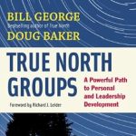 Unlock Your Leadership Potential with This Must-Read: True North Groups: A Powerful Path to Personal and Leadership Development Unlock Your Leadership Potential with This Must-Read: True North Groups: A Powerful Path to Personal and Leadership Development