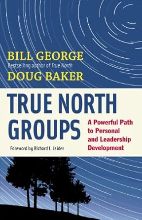 Unlock Your Leadership Potential with This Must-Read: True North Groups: A Powerful Path to Personal and Leadership Development