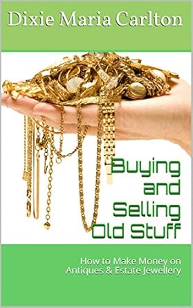 Unlock Hidden Treasures: A Comprehensive Review of ‘Buying and Selling Old Stuff: How to Make Money on Antiques & Estate Jewellery from Amazon’