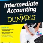 Must-Read for Aspiring Accountants: A Comprehensive Review of Intermediate Accounting For Dummies
