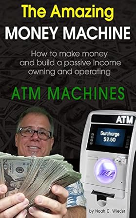 Discover the Secrets to Financial Freedom: A Comprehensive Review of The Amazing Money Machine: How to Make Money and Build a Passive Income Owning and Operating ATM Machines from Amazon