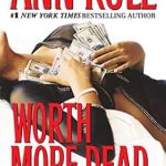 Unraveling Dark Secrets: A Gripping Review of Worth More Dead: And Other True Cases Vol. 10 (Ann Rule’s Crime Files)