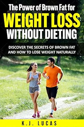 Unlocking the Secrets: A Comprehensive Review of ‘The Power of Brown Fat for Weight Loss Without Dieting’ – Discover the Secrets of Brown Fat and How to Lose Weight Naturally