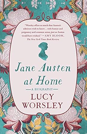 Discover the Intimate World of Jane Austen: A Captivating Review of ‘Jane Austen at Home: A Biography’