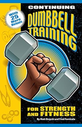 Unlock Your Potential: A Comprehensive Review of Continuing Dumbbell Training for Strength and Fitness