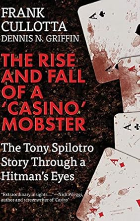 Unveiling the Dark Underworld: A Gripping Review of The Rise and Fall of a ‘Casino’ Mobster: The Tony Spilotro Story Through a Hitman’s Eyes